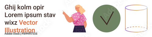 Education, approval, design, information, presentations, visual learning. A woman pointing with a checkmark symbol and a 3D cylinder. Education and approval concept