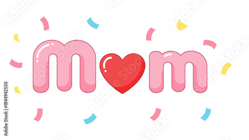 Mom text with heart and scattered pink confetti vector illustration in playful pastel style, cheerful festive mood, isolated on white with copy space