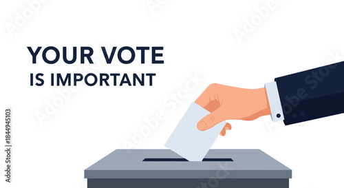 Illustration emphasizing civic duty with a hand in a business suit casting a ballot into a box, under the text 'Your Vote Is Important'.