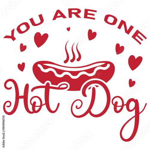 You Are One Hot Dog  Valentine Day T-Shirt Design
