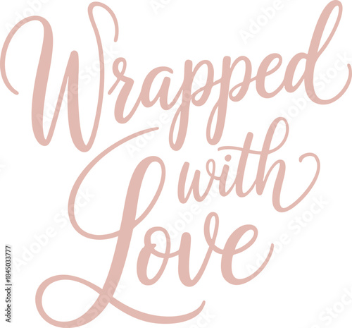 Wrapped with Love lettering