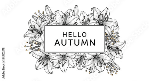 Elegant 'Hello Autumn' card design with bold text in a rectangular frame surrounded by intricate black and white lily sketches.