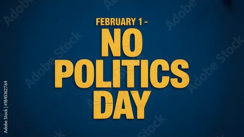 February 1 No Politics Day promotes relaxation, harmony, mindful conversations, and enjoying daily life without political debates or stressful discussions anywhere.