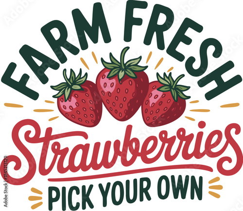 Farm Fresh Strawberries – Pick Your Own T-Shirt Design