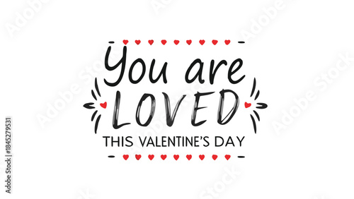 Artistic calligraphy saying you are loved this valentine's day with red hearts on white background for romantic greeting cards