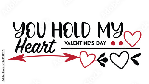 Minimalist valentine's day quote with hearts and arrow on white background saying you hold my heart