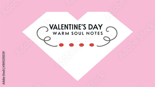 Valentine's day warm soul notes written in elegant cursive script on white heart with pink background