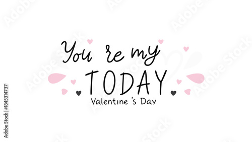 Valentine's day card with cute text and hearts, you're my today romantic phrase