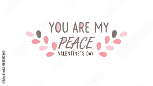 Cursive text reading 'you are my peace' on valentine's day with pink and gray floral design elements