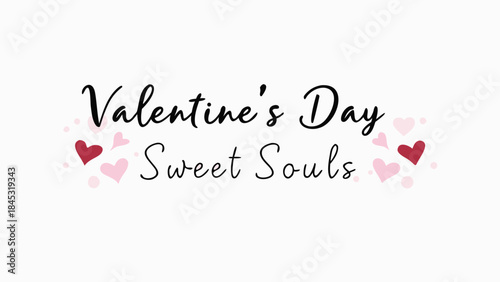 Valentine's day celebration with romantic sweet souls hearts and lovely handwriting