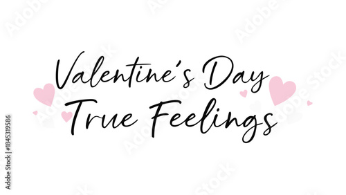 Valentine's day romantic cursive saying expressing true love feelings with pink hearts