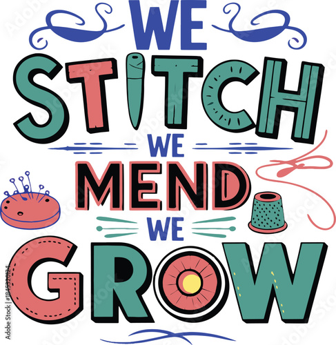 We stitch, we mend, we grow