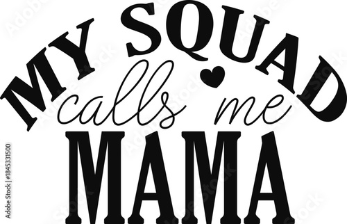 My Squad Calls Me Mama SVG,Moms Svg,Mother's Day Svg,