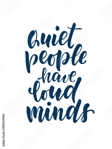 Quiet People Have Loud Minds Hand Lettering Quote in Blue Color, Modern Brush Typography About Introverts, Deep Thinking, Creativity, Mental Health for Posters, Wall Art, Cards, Stickers and Apparel