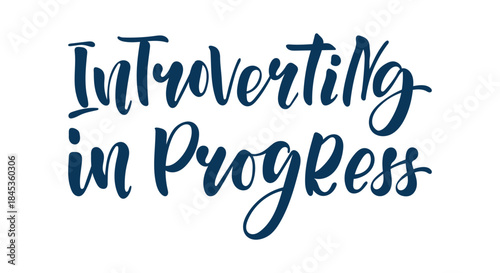 Introverting in Progress Hand Lettering Quote in Modern Brush Typography, Minimal Design with Sarcastic Relatable Message About Introverts, Quiet Energy, Boundaries and Self Care for Posters, Sticker