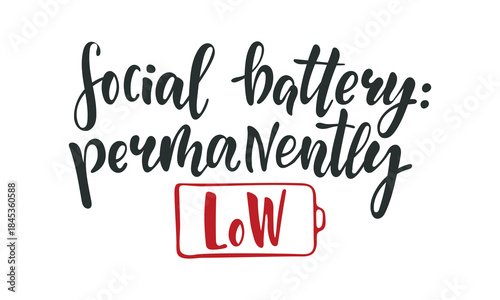 Social Battery Permanently Low Hand Lettering Quote in Modern Brush Typography with Sarcastic Relatable Message About Introverts, Social Burnout, Low Energy, Boundaries and Quiet Lifestyle Mood
