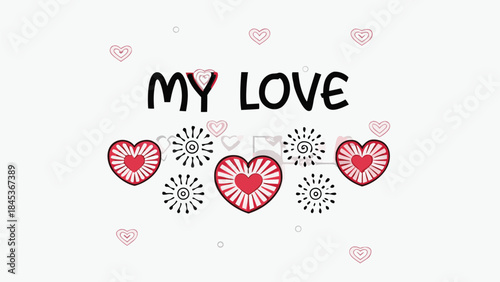 Flat vector typography centered my love hearts and sunburst designs on white background for valentine day