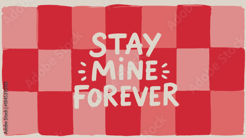 Coral red checkered paint pattern with stay mine forever text