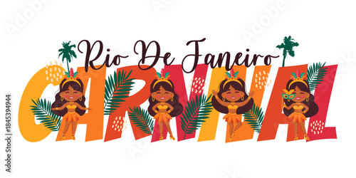 Lettering Carnival Rio de Janeiro with dancing girls, tropical palm leaves. Festive vibrant design for posters, banners and carnival designs. Vector illustration