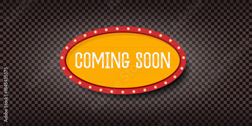 Coming soon marquee sign with glowing light bulbs. Bright colors create classic cinema announcement style
