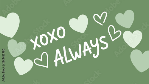 Soft green background with white and light green hearts arranged in zigzag pattern and xoxo always text