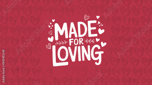 Layered red heart seamless background with made for loving text, white typography, and heart decorations for valentine's day and love themed