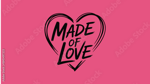 A simple graphic design featuring a heart with the words made of love on a pink background