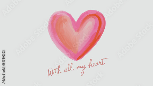 Softly painted watercolor heart with love message on white background for valentine's day or romantic gestures