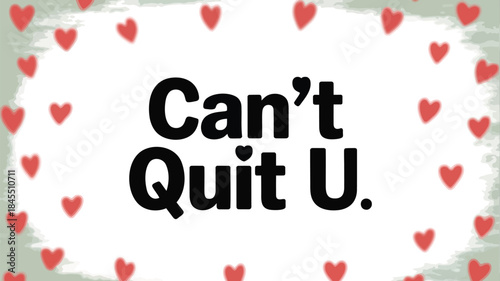 Light mint green background with small hearts and text can't quit u