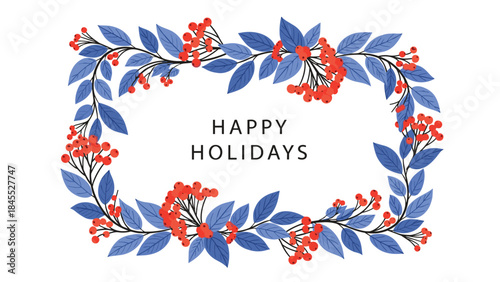 Festive Happy Holidays greeting card template featuring a rectangular frame made of blue leaves and vibrant red rowan berries.