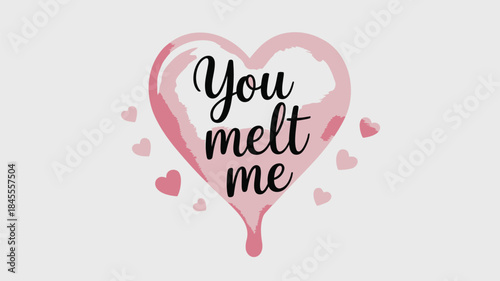 Watercolor floating heart with you melt me text on white background for valentines day