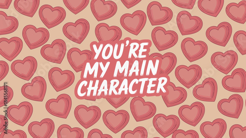 A seamless pattern of swirling vintage hearts in shades of pink on a beige background with a sweet you're my main character text