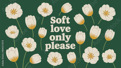 Minimalist illustration of white tulips on dark green background with soft love message