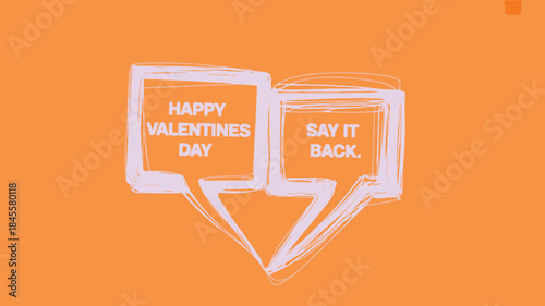 A creative happy valentines day greeting card with speech bubbles on orange background for lovers and couples to share romantic feelings