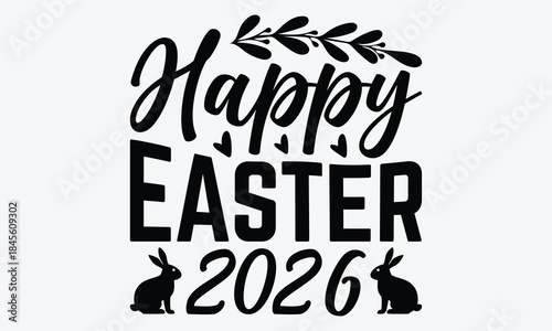 Happy Easter 2026 - Easter Day T-Shirt Design, Hand Drawn Lettering Typography Quotes, Cute Hand Drawn Lettering Label Art, For Poster, Templates, Hoodie, Flyer And Wall, Vector Files Are Editable.