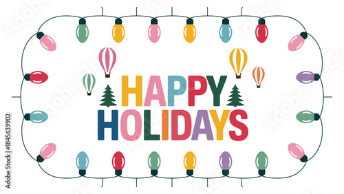 happy holidays festive greeting with colorful string lights, pine trees and ornaments, cheerful seasonal celebration banner, modern holiday vector illustration