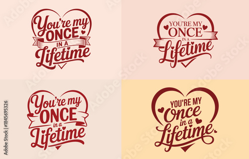 You're my once in a lifetime" typographic design with heart and banner elements