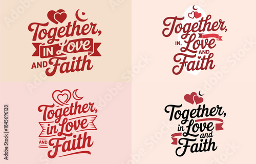 Four different designs of a typography quote "together, in love and faith" for wedding or anniversary
