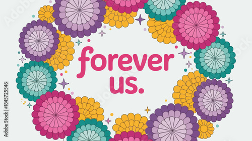 Colorful floral mandala style wreath with forever us text in pink on white background