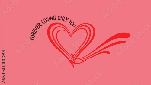 Red heart with flowing lines and forever loving only you text on pink background