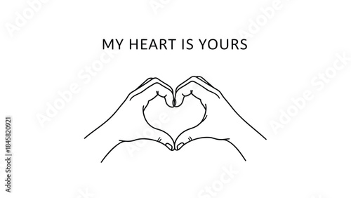 Two hands forming heart shape with fingers and text my heart is yours on white background