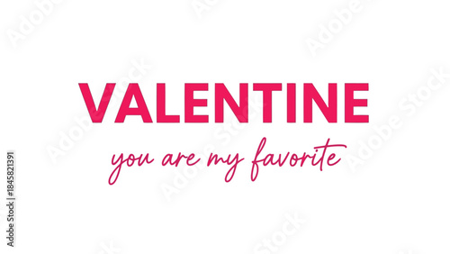 Valentine's day greeting card with 'valentine you are my favorite' message in pink letters on white background