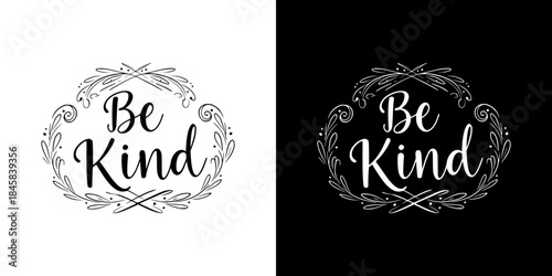 Inspirational quote "Be Kind" in decorative frame, isolated vector image, two versions on transparent and black backgrounds