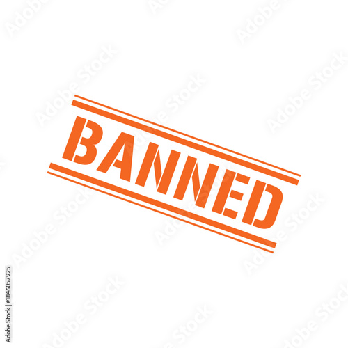 Banned Stamp, Banned Grunge Sign Vector Template