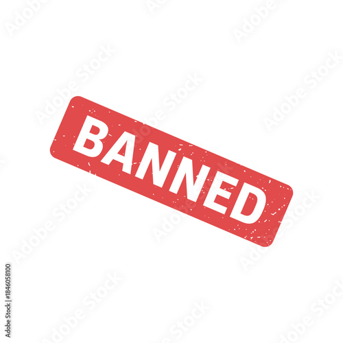 Banned Stamp, Banned Grunge Sign Vector Template