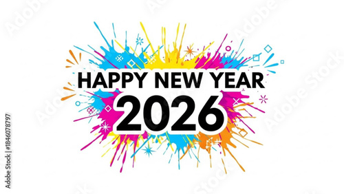 Vibrant colorful paint splatter graphic with happy new year 2026 text in black font on white background for celebration and festive designs