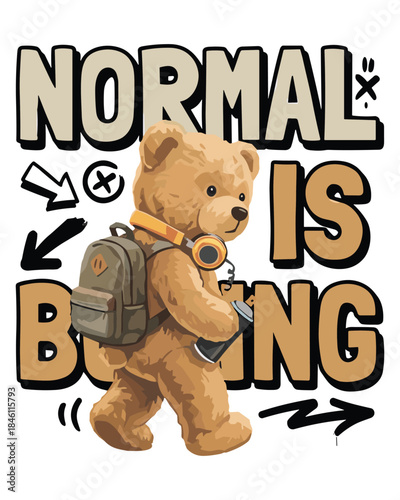 Vector illustration of a teddy bear with headphones, backpack, and spray paint, with the words normal is boring, perfect for creative and unconventional designs.