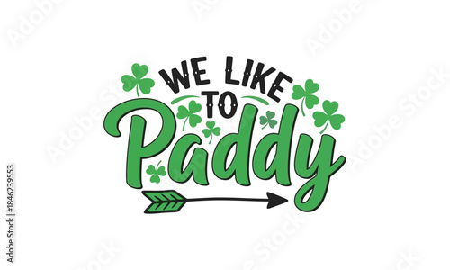 WE LIKE TO PADDY - Saint Patrick's Day illustration with shamrocks and arrow