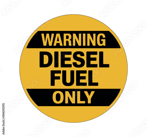 A circular yellow sign displays the words WARNING DIESEL FUEL ONLY in bold black lettering.