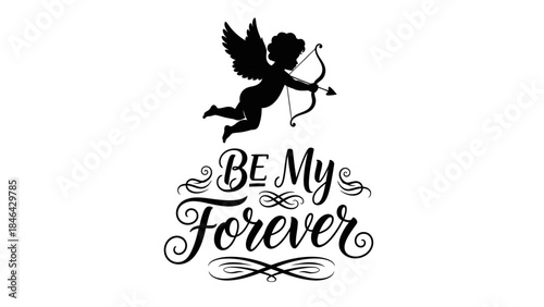 Black silhouette of Cupid with bow and arrow above "Be My Forever" elegant calligraphy text for Valentine's Day design.